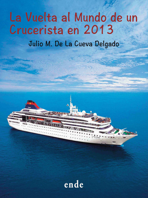 Title details for La vuelta al mundo de un Crucerista en 2013 by Julio Miguel de la Cueva Delgado - Wait list